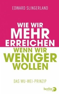 Cover Wie wir mehr erreichen, wenn wir weniger wollen