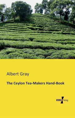 The Ceylon Tea-Makers Hand-Book - Gray, Albert