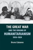 The Great War and the Origins of Humanitarianism, 1918-1924