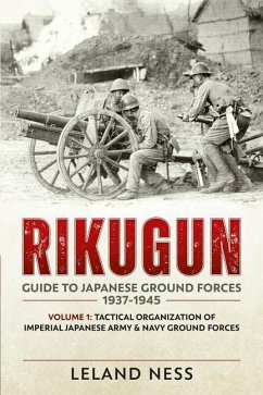 Rikugun: Guide to Japanese Ground Forces 1937-1945 - Ness, Leland