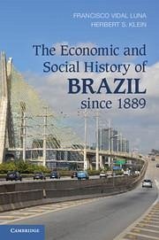 The Economic and Social History of Brazil Since 1889 - Luna, Francisco Vidal; Klein, Herbert S