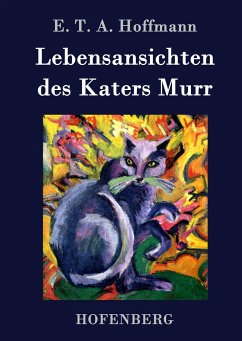 Lebensansichten des Katers Murr - Hoffmann, E. T. A.