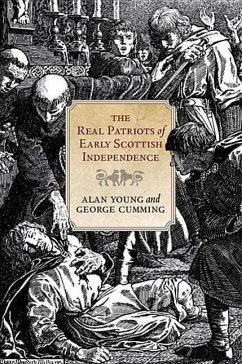 The Real Patriots of Early Scottish Independence - Young, Alan; Cumming, George