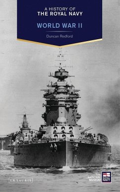 A History of the Royal Navy: World War II - Redford, Duncan (National Museum of the Royal Navy, UK)