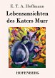 Lebensansichten des Katers Murr E. T. A. Hoffmann Author