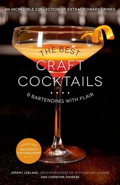 The Best Craft Cocktails & Bartending with Flair (eBook, ePUB) - LeBlanc, Jeremy; Dionese, Christine