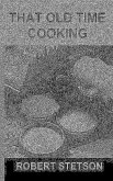That Old Time Cooking (eBook, ePUB) That Old Time Cooking (eBook, ePUB)