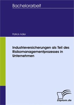 Industrieversicherungen als Teil des Risikomanagementprozesses in Unternehmen (eBook, PDF) - Adler, Patrick