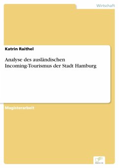 Analyse des ausländischen Incoming-Tourismus der Stadt Hamburg (eBook, PDF) - Raithel, Katrin
