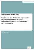 Die Qualität der Heimerziehung in Berlin - Begründung und Entwurf eines Evaluationsverfahrens von stationären Erziehungshilfen (eBook, PDF)