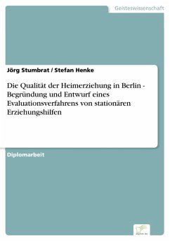 Die Qualität der Heimerziehung in Berlin - Begründung und Entwurf eines Evaluationsverfahrens von stationären Erziehungshilfen (eBook, PDF) - Stumbrat, Jörg; Henke, Stefan