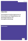 Das Krankenversicherungssystem in Deutschland und Möglichkeiten der Beitragsgestaltung und Beitragsbeeinflussung (eBook, PDF)
