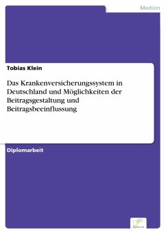 Das Krankenversicherungssystem in Deutschland und Möglichkeiten der Beitragsgestaltung und Beitragsbeeinflussung (eBook, PDF) - Klein, Tobias