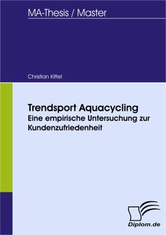 Trendsport Aquacycling - eine empirische Untersuchung zur Kundenzufriedenheit (eBook, PDF) - Kittel, Christian