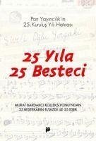 25 Yila 25 Besteci; Pan Yayincilikin 25. Kurulus Yili Hatirasi - Bardakci, Murat
