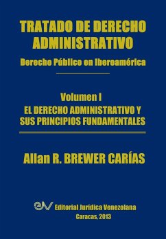 Tratado de Derecho Administrativo. Tomo I. El Derecho Administrativo y Sus Principios Fundamentales - Brewer-Carias, Allan R.