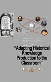 Adapting Historical Knowledge Production to the Classroom