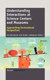Understanding Interactions at Science Centers and Museums