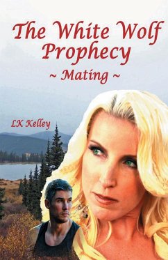 The White Wolf Prophecy - Mating - Book 1 - Kelley, Lk