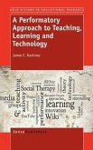 A Performatory Approach to Teaching, Learning and Technology
