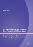 Zur anthropologischen Topik in Jean Pauls ¿Unsichtbarer Loge¿: Eine Figurenstudie unter Berücksichtigung der Entfremdungstheorie J.-J. Rousseaus