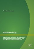 Brandmarketing: Exemplarische Darstellung der Entwicklungs- und Nachhaltigkeitsanforderungen an eine neue Marke in der Gesundheitsbranche