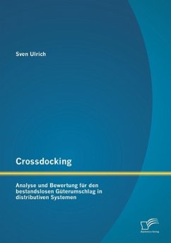 Crossdocking: Analyse und Bewertung für den bestandslosen Güterumschlag in distributiven Systemen - Ulrich, Sven