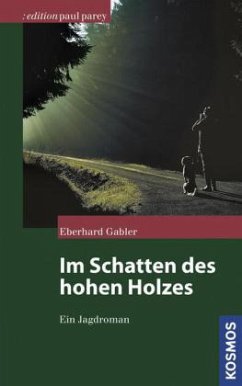 Im Schatten des hohen Holzes - Gabler, Eberhard