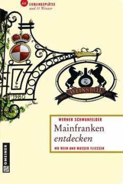 Mainfranken entdecken - Schwanfelder, Werner