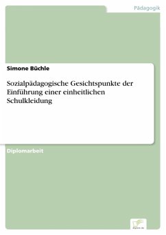 Sozialpädagogische Gesichtspunkte der Einführung einer einheitlichen Schulkleidung (eBook, PDF) - Büchle, Simone