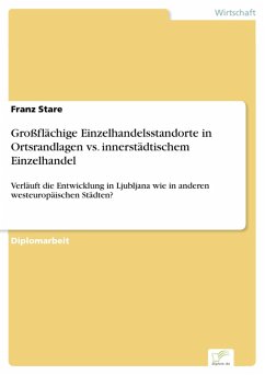 Großflächige Einzelhandelsstandorte in Ortsrandlagen vs. innerstädtischem Einzelhandel (eBook, PDF) - Stare, Franz