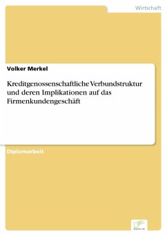 Kreditgenossenschaftliche Verbundstruktur und deren Implikationen auf das Firmenkundengeschäft (eBook, PDF) - Merkel, Volker