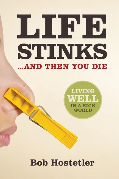 Life Stinks . . . and Then You Die (eBook, ePUB)