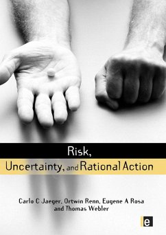 Risk, Uncertainty and Rational Action (eBook, PDF) - Jaeger, Carlo C.; Webler, Thomas; Rosa, Eugene A.; Renn, Ortwin
