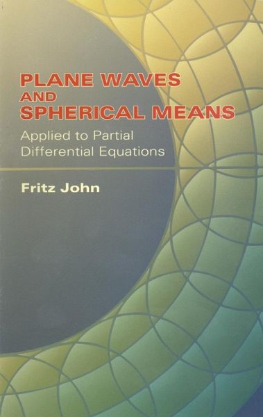 Plane Waves and Spherical Means Applied to Partial Differential Equations (eBook, ePUB) Plane Waves and Spherical Means Applied to Partial Differential Equations (eBook, ePUB)