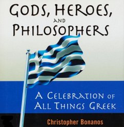 Gods, Heroes, And Philosophers: A Celebration Of All Things Greek (eBook, ePUB) - Bonanos, Christopher
