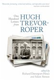 One Hundred Letters From Hugh Trevor-Roper (eBook, PDF) One Hundred Letters From Hugh Trevor-Roper (eBook, PDF)