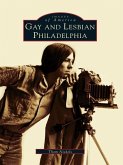 Gay and Lesbian Philadelphia (eBook, ePUB)
