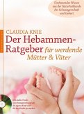 Der Hebammen-Ratgeber für werdende Mütter und Väter (eBook, ePUB) Der Hebammen-Ratgeber für werdende Mütter und Väter (eBook, ePUB)