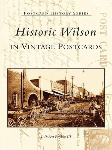 Historic Wilson in Vintage Postcards (eBook, ePUB) Historic Wilson in Vintage Postcards (eBook, ePUB)