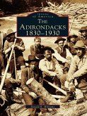 Adirondacks: 1830-1930 (eBook, ePUB)