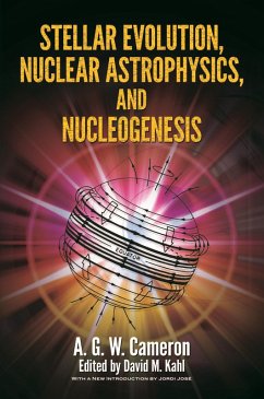 Stellar Evolution, Nuclear Astrophysics, and Nucleogenesis (eBook, ePUB) Cover Stellar Evolution, Nuclear Astrophysics, and Nucleogenesis (eBook, ePUB)