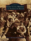 Early Coal Mining in the Anthracite Region (eBook, ePUB) Early Coal Mining in the Anthracite Region (eBook, ePUB)
