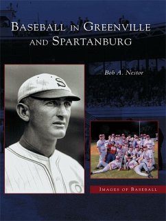 Baseball in Greenville and Spartanburg (eBook, ePUB) - Nestor, Bob A.