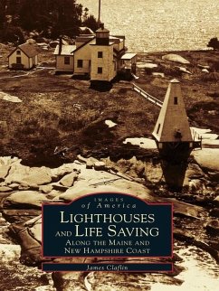 Lighthouses and Life Saving along the Maine and New Hampshire Coast (eBook, ePUB) - Claflin, James