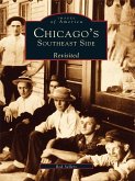 Chicago's Southeast Side Revisited (eBook, ePUB) Chicago's Southeast Side Revisited (eBook, ePUB)