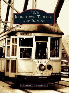 Johnstown Trolleys and Incline (eBook, ePUB) - Springirth, Kenneth C.