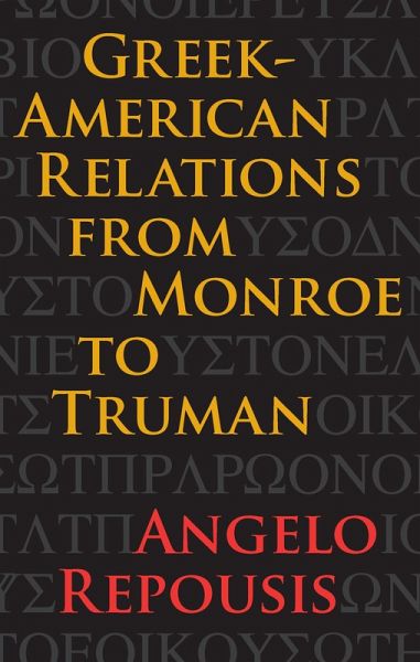 Greek-American Relations from Monroe to Truman (eBook, ePUB) Greek-American Relations from Monroe to Truman (eBook, ePUB)
