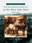 Lost Jewish Community of the West Side Flats: 1882-1962 (eBook, ePUB)