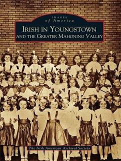 Irish in Youngstown and the Greater Mahoning Valley (eBook, ePUB) - The Irish American Archival Society